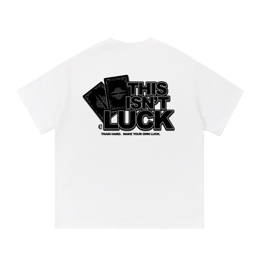 This Isn't Luck T-shirt